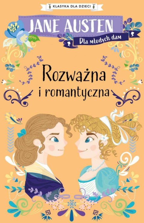 Rozważna i romantyczna. Klasyka dla dzieci. Jane Austen Rozważna i romantyczna. Klasyka dla dzieci. Jane Austen