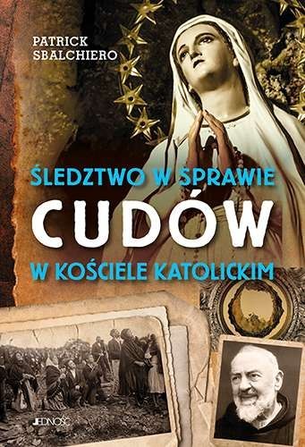 Śledztwo w sprawie cudów w Kościele katolickim Śledztwo w sprawie cudów w Kościele katolickim