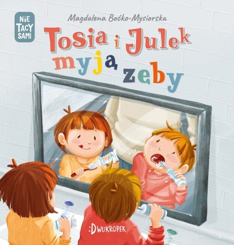 Tosia i Julek myją zęby. (Nie) tacy sami Tosia i Julek myją zęby. (Nie) tacy sami
