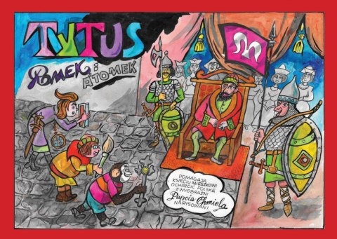 Tytus, Romek i A`Tomek pomagają księciu Mieszkowi ochrzcić Polskę. Z wyobraźni Papcia Chmiela narysowani Tytus, Romek i A`Tomek pomagają księciu Mieszkowi ochrzcić Polskę. Z wyobraźni Papcia Chmiela narysowani