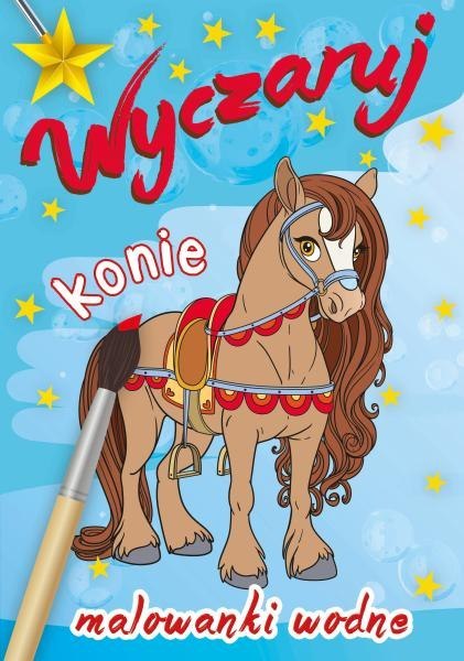 Wyczaruj konie. Malowanki wodne Wyczaruj konie. Malowanki wodne