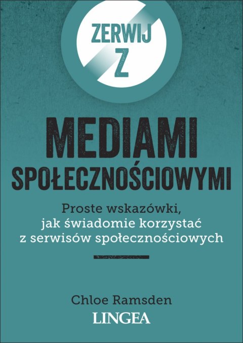 Zerwij z mediami społecznościowymi. Proste wskazówki, jak świadomie korzystać z serwisów społecznościowych Zerwij z mediami społecznościowymi. Proste wskazówki, jak świadomie korzystać z serwisów społecznościowych