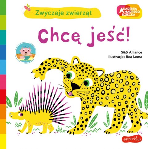 Chcę jeść! Akademia mądrego dziecka. Zwyczaje zwierząt Chcę jeść! Akademia mądrego dziecka. Zwyczaje zwierząt