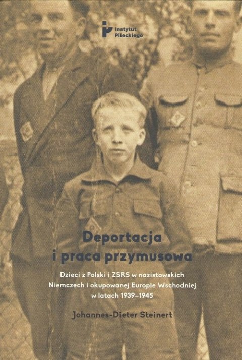 Deportacja i praca przymusowa Deportacja i praca przymusowa
