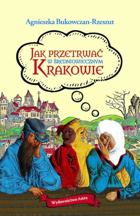 Jak przetrwać w średniowiecznym Krakowie Jak przetrwać w średniowiecznym Krakowie