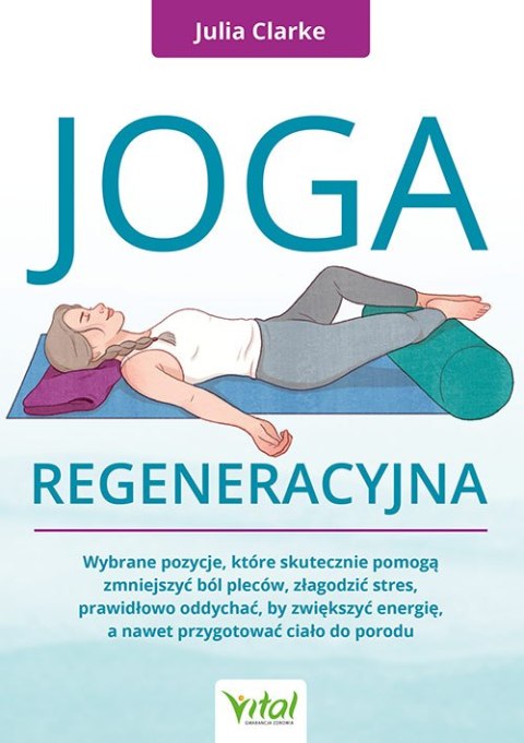Joga regeneracyjna. Wybrane pozycje, które skutecznie pomogą zmniejszyć ból pleców, złagodzić stres, prawidłowo oddychać, by zwi Joga regeneracyjna. Wybrane pozycje, które skutecznie pomogą zmniejszyć ból pleców, złagodzić stres, prawidłowo oddychać, by zwi