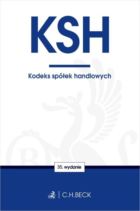 KSH. Kodeks spółek handlowych wyd. 35 KSH. Kodeks spółek handlowych wyd. 35