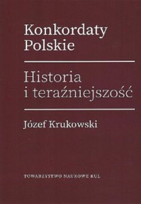 Konkordaty Polskie. Historia i teraźniejszość Konkordaty Polskie. Historia i teraźniejszość