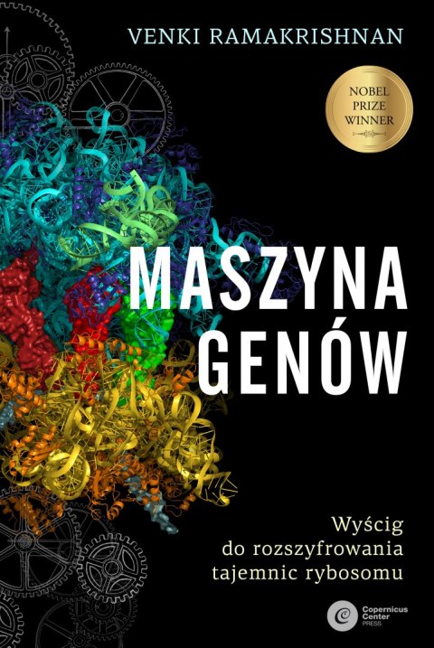 Maszyna genów. Wyścig do rozszyfrowania tajemnic rybosomu Maszyna genów. Wyścig do rozszyfrowania tajemnic rybosomu