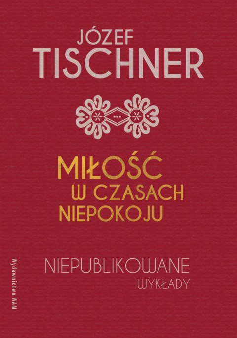Miłość w czasach niepokoju. Niepublikowane wykłady Miłość w czasach niepokoju. Niepublikowane wykłady