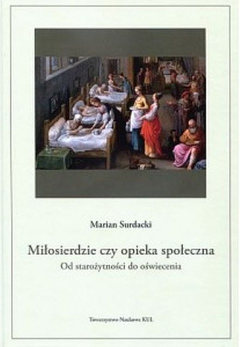 Miłosierdzie czy opieka społeczna od starożytności do oświecenia Miłosierdzie czy opieka społeczna od starożytności do oświecenia