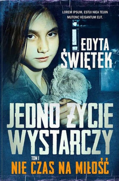 Nie czas na miłość. Jedno życie wystarczy. Tom 1 Nie czas na miłość. Jedno życie wystarczy. Tom 1