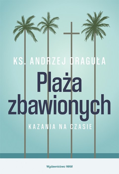 Plaża zbawionych. Kazania na czasie Plaża zbawionych. Kazania na czasie