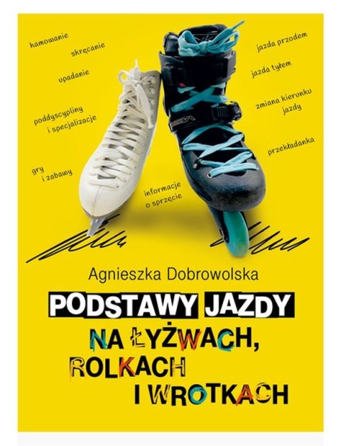 Podstawy jazdy na łyżwach, rolkach i wrotkach Podstawy jazdy na łyżwach, rolkach i wrotkach