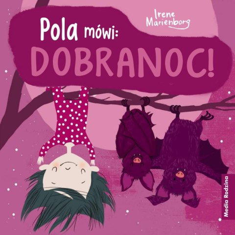 Pola mówi: Dobranoc! Pola mówi: Dobranoc!