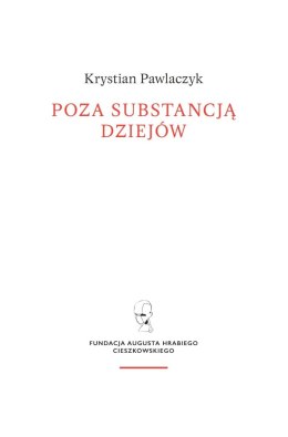 Poza substancją dziejów. Wczesnej myśli Augusta Cieszkowskiego