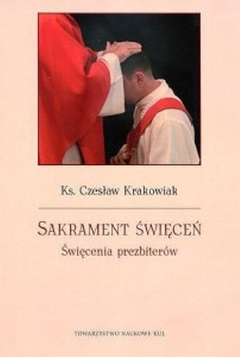 Sakrament święceń. Święcenia prezbiterów Sakrament święceń. Święcenia prezbiterów