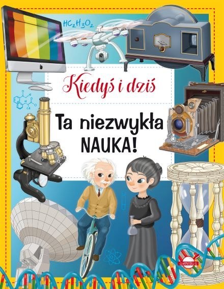 Ta niezwykła nauka! Kiedyś i dziś Ta niezwykła nauka! Kiedyś i dziś