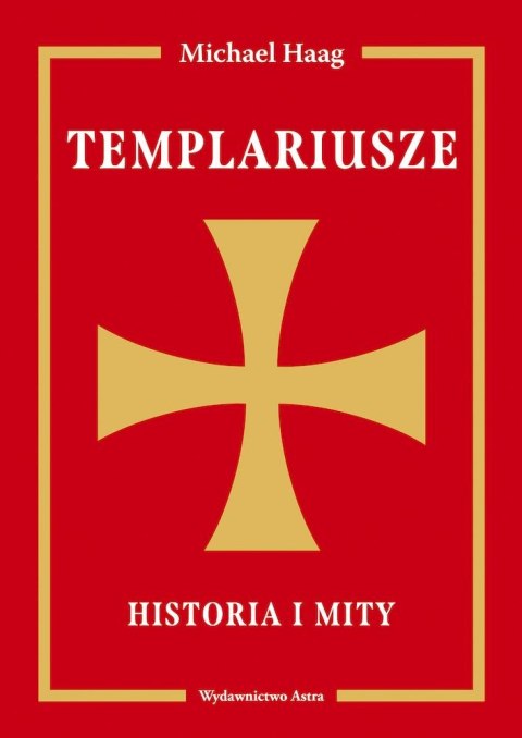Templariusze. Historia i mity wyd. 2 Templariusze. Historia i mity wyd. 2