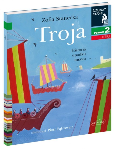 Troja. Historia upadku miasta. Czytam sobie. Poziom 2 Troja. Historia upadku miasta. Czytam sobie. Poziom 2