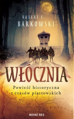 Włócznia. Powieść historyczna z czasów piastowskich
