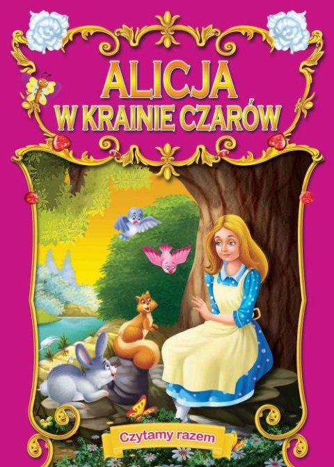 Alicja w Krainie czarów czytamy razem Alicja w Krainie czarów czytamy razem