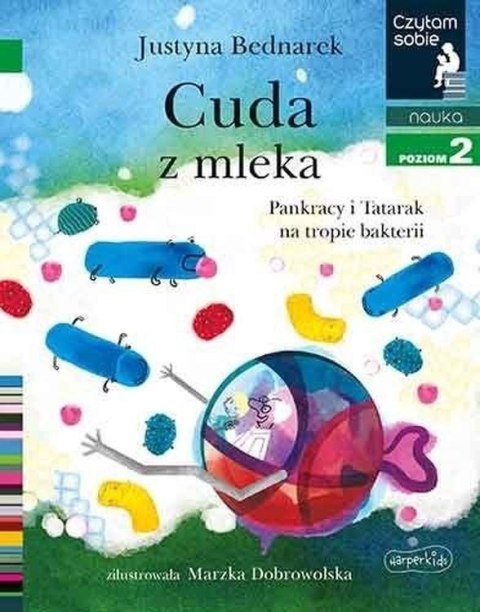 Cuda z mleka. Pankracy i Tatarak na tropie bakterii. Czytam sobie. Poziom 2 Cuda z mleka. Pankracy i Tatarak na tropie bakterii. Czytam sobie. Poziom 2