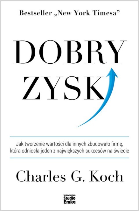 Dobry zysk. Jak tworzenie wartości dla innych zbudowało firmę, która odniosła jeden z największych sukcesów na świecie Dobry zysk. Jak tworzenie wartości dla innych zbudowało firmę, która odniosła jeden z największych sukcesów na świecie