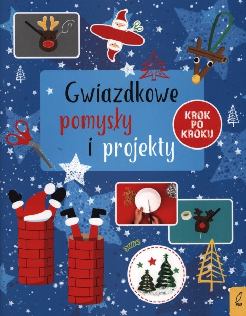 Gwiazdkowe pomysły i projekty krok po kroku Gwiazdkowe pomysły i projekty krok po kroku