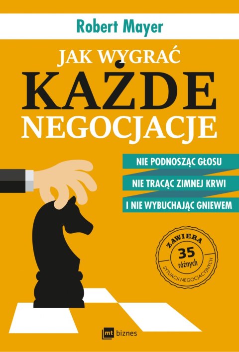 Jak wygrać każde negocjacje nie podnosząc głosu nie tracąc zimnej krwi i nie wybuchając gniewem Jak wygrać każde negocjacje nie podnosząc głosu nie tracąc zimnej krwi i nie wybuchając gniewem