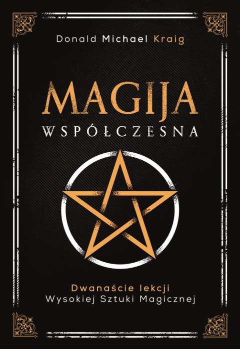 Magija współczesna. Dwanaście lekcji wysokiej sztuki magicznej Magija współczesna. Dwanaście lekcji wysokiej sztuki magicznej