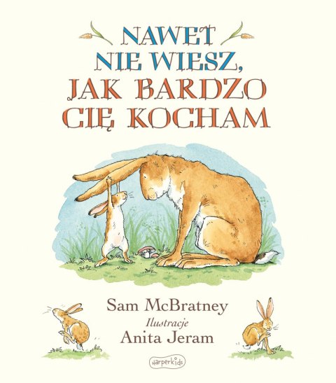 Nawet nie wiesz, jak bardzo Cię kocham Nawet nie wiesz, jak bardzo Cię kocham