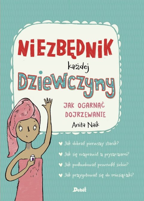 Niezbędnik każdej dziewczyny jak ogarnąć dojrzewanie Niezbędnik każdej dziewczyny jak ogarnąć dojrzewanie