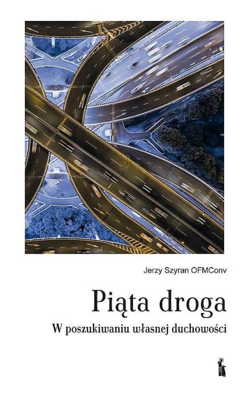 Piąta droga. W poszukiwaniu własnej duchowości Piąta droga. W poszukiwaniu własnej duchowości