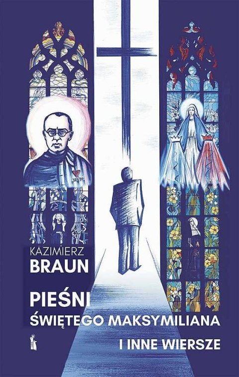 Pieśni św. Maksymiliana i inne wiersze Pieśni św. Maksymiliana i inne wiersze