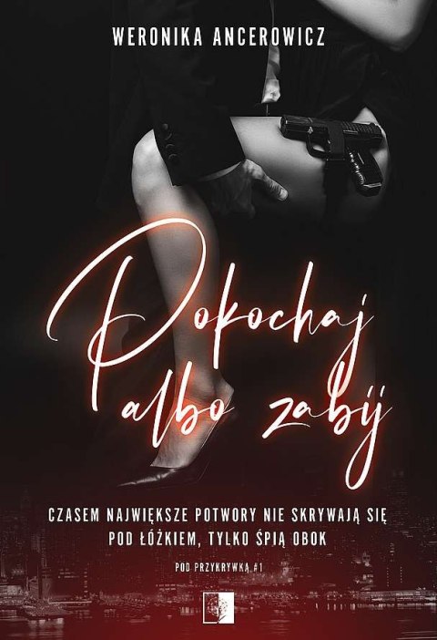 Pokochaj albo zabij. Pod przykrywką. Tom 1 Pokochaj albo zabij. Pod przykrywką. Tom 1