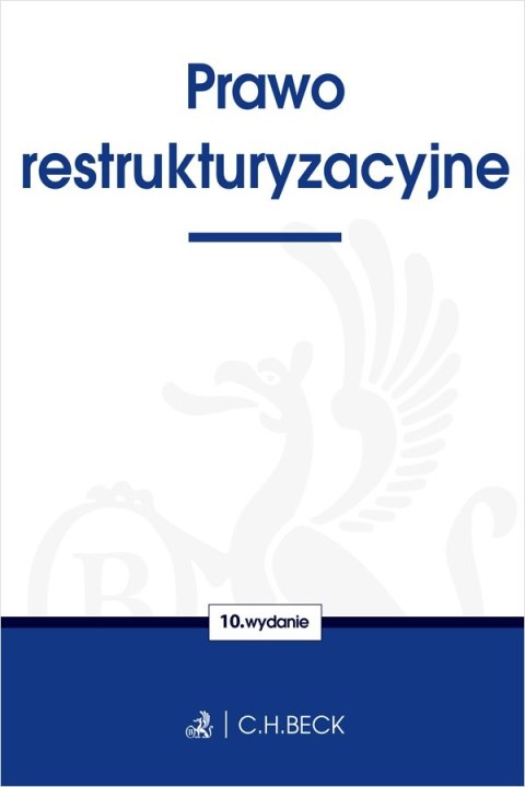 Prawo restrukturyzacyjne wyd. 10 Prawo restrukturyzacyjne wyd. 10