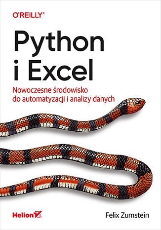 Python i Excel. Nowoczesne środowisko do automatyzacji i analizy danych Python i Excel. Nowoczesne środowisko do automatyzacji i analizy danych