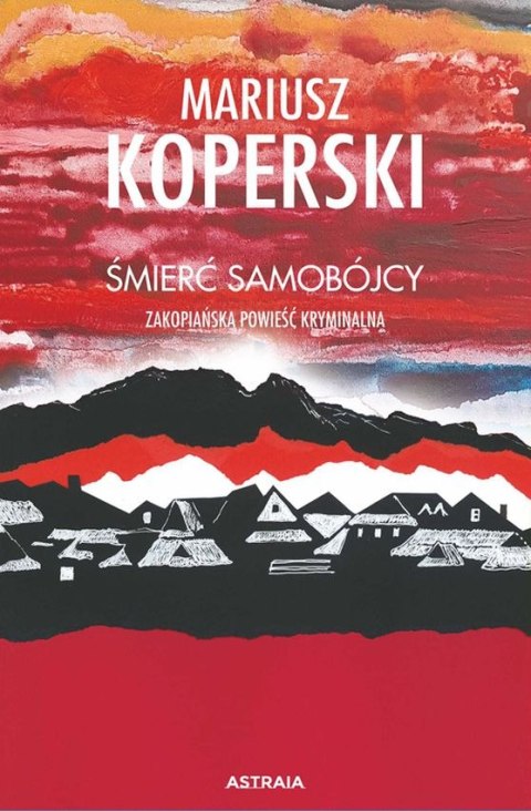 Śmierć samobójcy. Zakopiańska powieść kryminalna wyd. 2 Śmierć samobójcy. Zakopiańska powieść kryminalna wyd. 2