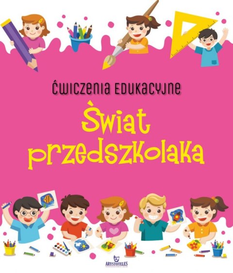 Świat przedszkolaka. Ćwiczenia edukacyjne Świat przedszkolaka. Ćwiczenia edukacyjne