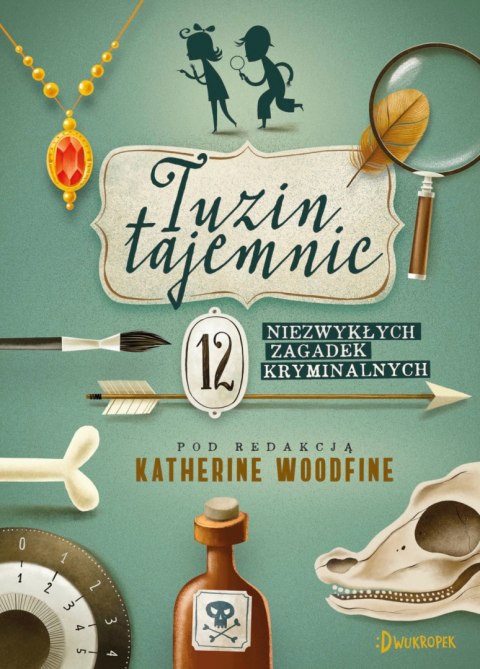 Tuzin tajemnic 12 niezywykłych zagadek kryminalnych Tuzin tajemnic 12 niezywykłych zagadek kryminalnych