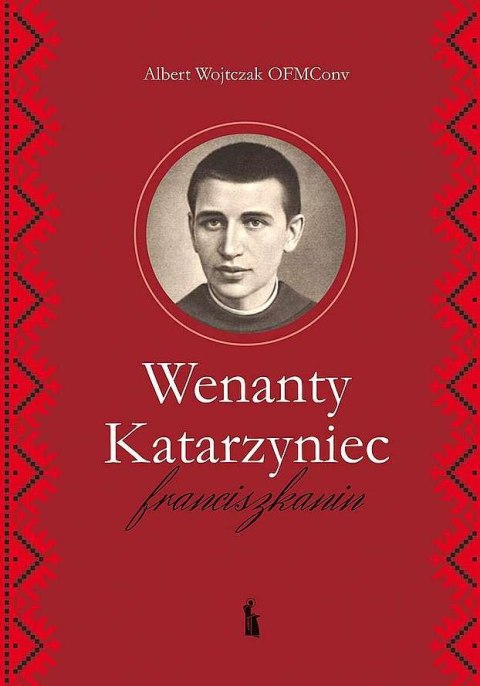 Wenanty Katarzyniec. Franciszkanin Wenanty Katarzyniec. Franciszkanin