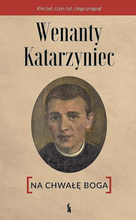 Wenanty Katarzyniec. Na chwałę Boga Wenanty Katarzyniec. Na chwałę Boga