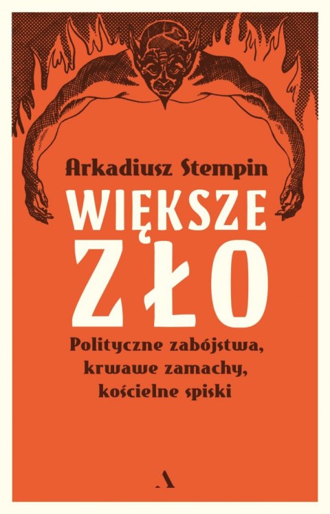 Większe zło. Polityczne zabójstwa, krwawe zamachy, kościelne spiski Większe zło. Polityczne zabójstwa, krwawe zamachy, kościelne spiski