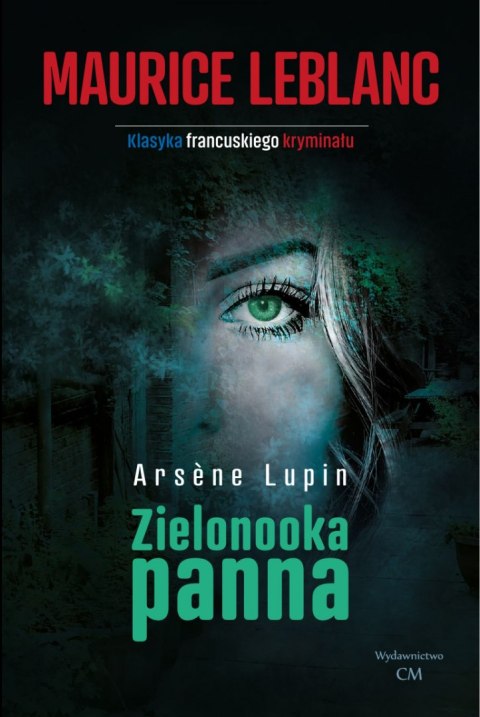 Zielonooka panna. Arsene Lupin wyd. 2 Zielonooka panna. Arsene Lupin wyd. 2