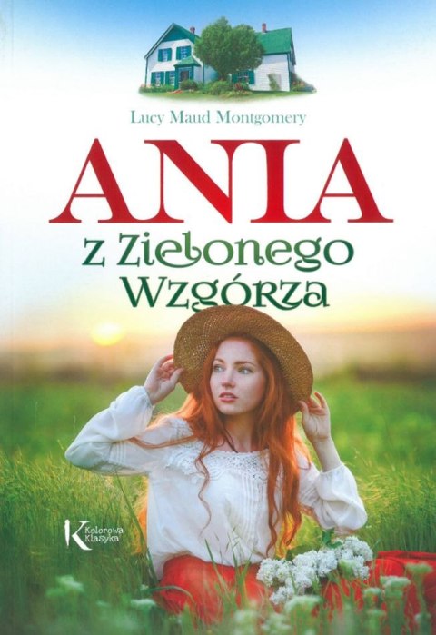 Ania z Zielonego Wzgórza. Kolorowa klasyka Ania z Zielonego Wzgórza. Kolorowa klasyka