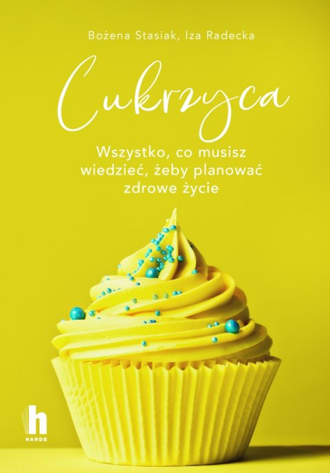 Cukrzyca. Wszystko, co musisz wiedzieć, żeby planować zdrowie życie wyd. 2022 Cukrzyca. Wszystko, co musisz wiedzieć, żeby planować zdrowie życie wyd. 2022