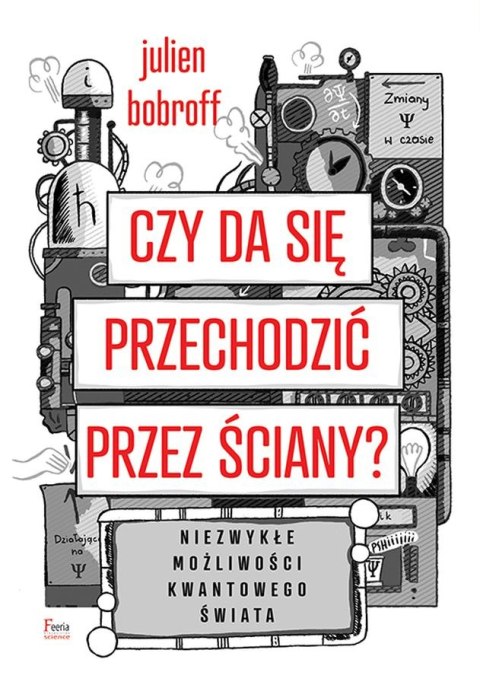 Czy da się przechodzić przez ściany? Niezwykłe możliwości kwantowego świata Czy da się przechodzić przez ściany? Niezwykłe możliwości kwantowego świata