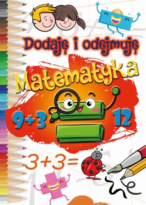 Dodaję i odejmuję. Matematyka Dodaję i odejmuję. Matematyka