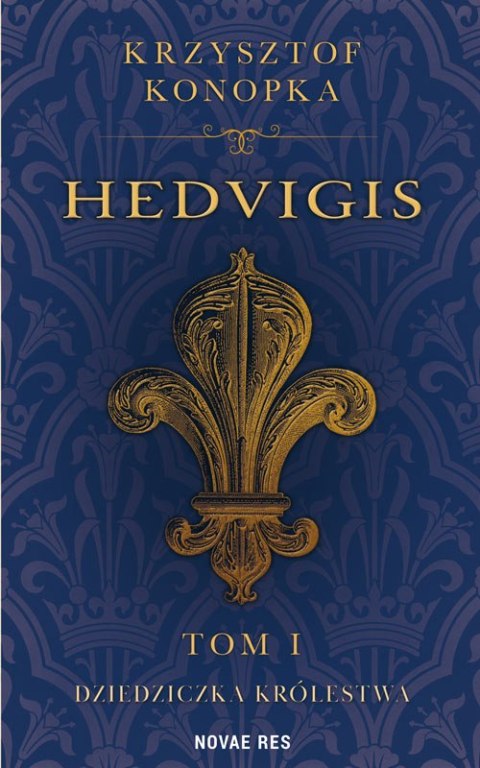 Dziedziczka królestwa. Hedvigis. Tom 1 Dziedziczka królestwa. Hedvigis. Tom 1
